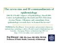 The seven sins and 10 commandments of epidemiology 18th IEA World Congress of Epidemiology, Brazil 2008: Course on Epidemiologic Research and New Directions Session Theme: Dilemmas and conundrums from epidemiologic research: have we learned the PowerPoint PPT Presentation