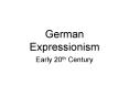 German Expressionism PowerPoint PPT Presentation