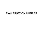 Fluid FRICTION IN PIPES