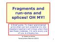 Fragments and run-ons and splices! OH MY! PowerPoint PPT Presentation