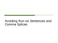 Avoiding Run-on Sentences and Comma Splices PowerPoint PPT Presentation