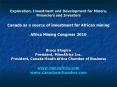 Exploration, Investment and Development for Miners, Financiers and Investors Canada as a source of investment for African mining Africa Mining Congress 2010 PowerPoint PPT Presentation
