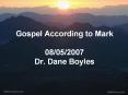 Gospel According to Mark 08/05/2007 Dr. Dane Boyles PowerPoint PPT Presentation