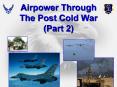 Airpower Through The Post Cold War (Part 2) PowerPoint PPT Presentation