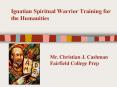 Ignatian Spiritual Warrior Training for the Humanities PowerPoint PPT Presentation