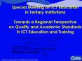 Special Meeting on ICT Education      in Tertiary Institutions  Towards a Regional Perspective on Quality and Academic Standards in ICT Education and Training PowerPoint PPT Presentation