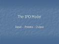 The IPO Model PowerPoint PPT Presentation