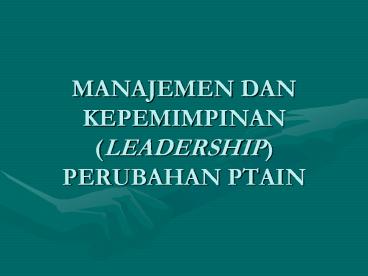 MANAJEMEN DAN KEPEMIMPINAN (LEADERSHIP) PERUBAHAN PTAIN
