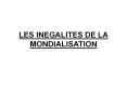 LES INEGALITES DE LA MONDIALISATION PowerPoint PPT Presentation