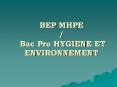 BEP MHPE / Bac Pro HYGIENE ET ENVIRONNEMENT PowerPoint PPT Presentation