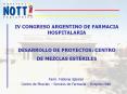 IV CONGRESO ARGENTINO DE FARMACIA HOSPITALARIA  DESARROLLO DE PROYECTOS: CENTRO DE MEZCLAS EST PowerPoint PPT Presentation