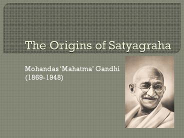 The Origins of Satyagraha