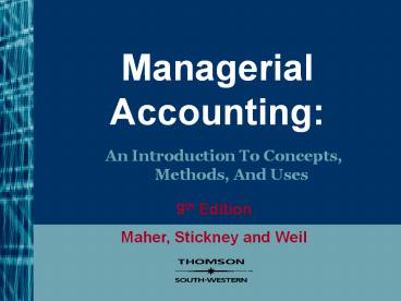 Managerial Accounting:   An Introduction To Concepts, Methods, And Uses