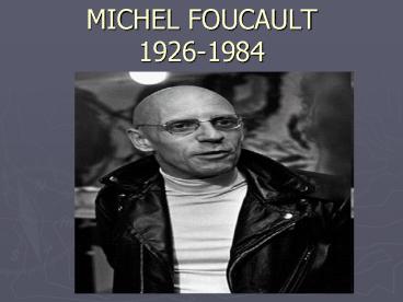 PPT – MICHEL FOUCAULT 1926-1984 PowerPoint presentation | free to ...