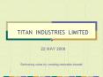 TITAN INDUSTRIES LIMITED PowerPoint PPT Presentation