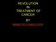 REVOLUTION IN TREATMENT OF  CANCER PowerPoint PPT Presentation