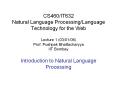 CS460/IT632 Natural Language Processing/Language Technology for the Web Lecture 1 (03/01/06) Prof. Pushpak Bhattacharyya IIT Bombay Introduction to Natural Language Processing PowerPoint PPT Presentation
