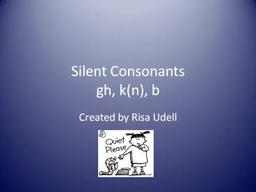 Silent Consonants gh, k(n), b