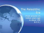 The Paleolithic Era