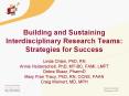 Building and Sustaining Interdisciplinary Research Teams: Strategies for Success Linda Chlan, PhD, RN Annie Heiderscheit, PhD, MT-BC, FAMI, LMFT Debra Skaar, PharmD Mary Fran Tracy, PhD, RN, CCNS, FAAN Craig Weinert, MD, MPH PowerPoint PPT Presentation