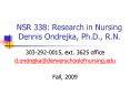 NSR 338: Research in Nursing Dennis Ondrejka, Ph.D., R.N. PowerPoint PPT Presentation