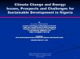 Climate Change and Energy: Issues, Prospects and Challenges for Sustainable Development in Nigeria PowerPoint PPT Presentation