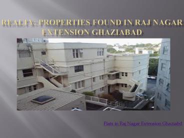 Realty: Properties in Raj Nagar Extension Ghaziabad