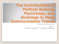 The Contributions of Political Science, Psychology, and Sociology to Mass Communication Theory PowerPoint PPT Presentation
