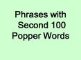 Phrases with Second 100 Popper Words PowerPoint PPT Presentation