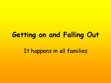 Getting on and Falling Out