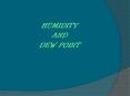 HUMIDITY AND DEW POINT PowerPoint PPT Presentation