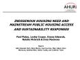 INDIGENOUS HOUSING NEED AND MAINSTREAM PUBLIC HOUSING ACCESS AND SUSTAINABILITY RESPONSES PowerPoint PPT Presentation