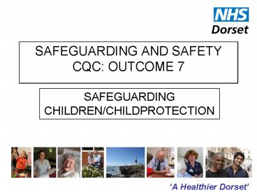 SAFEGUARDING AND SAFETY CQC: OUTCOME 7