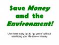 Save Money and the Environment! PowerPoint PPT Presentation