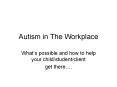 Autism in The Workplace PowerPoint PPT Presentation
