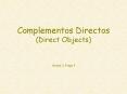 Complementos Directos (Direct Objects)  Unidad 3, Etapa 3 PowerPoint PPT Presentation