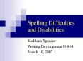 Spelling Difficulties and Disabilities PowerPoint PPT Presentation