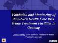 Validation and Monitoring of Non-burn Health Care Risk Waste Treatment Facilities in Gauteng PowerPoint PPT Presentation