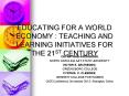 EDUCATING FOR A WORLD ECONOMY : TEACHING AND LEARNING INITIATIVES FOR THE 21ST CENTURY PowerPoint PPT Presentation
