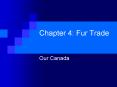 Chapter 4: Fur Trade PowerPoint PPT Presentation