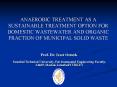 ANAEROBIC TREATMENT AS A SUSTAINABLE TREATMENT OPTION FOR DOMESTIC WASTEWATER AND ORGANIC FRACTION OF MUNICIPAL SOLID WASTE PowerPoint PPT Presentation