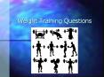 Weight Training Questions PowerPoint PPT Presentation
