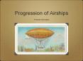 Progression of Airships PowerPoint PPT Presentation
