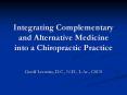 Integrating Complementary and Alternative Medicine into a Chiropractic Practice PowerPoint PPT Presentation