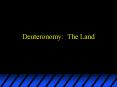 Deuteronomy: The Land PowerPoint PPT Presentation