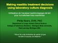 Making mastitis treatment decisions using laboratory culture diagnosis PowerPoint PPT Presentation