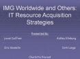 IMG Worldwide and Others: IT Resource Acquisition Strategies PowerPoint PPT Presentation