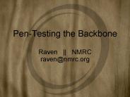 Pen-Testing the Backbone Raven  ||  NMRC raven@nmrc.org