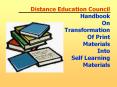 Distance Education Council Handbook On Transformation Of Print Materials Into    Self Learning    Materials PowerPoint PPT Presentation