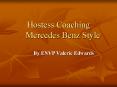 Hostess Coaching   Mercedes Benz Style PowerPoint PPT Presentation